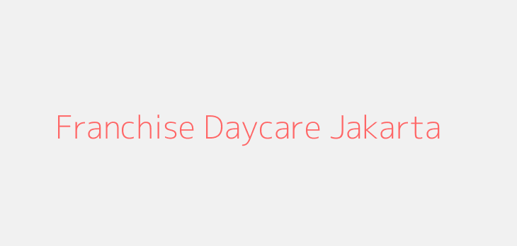 Franchise Daycare Jakarta